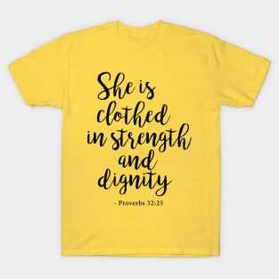 She is clothed in strength and dignity T-Shirt